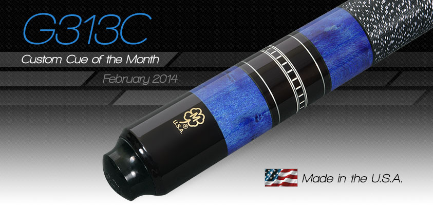 G313C Custom Cue of the Month