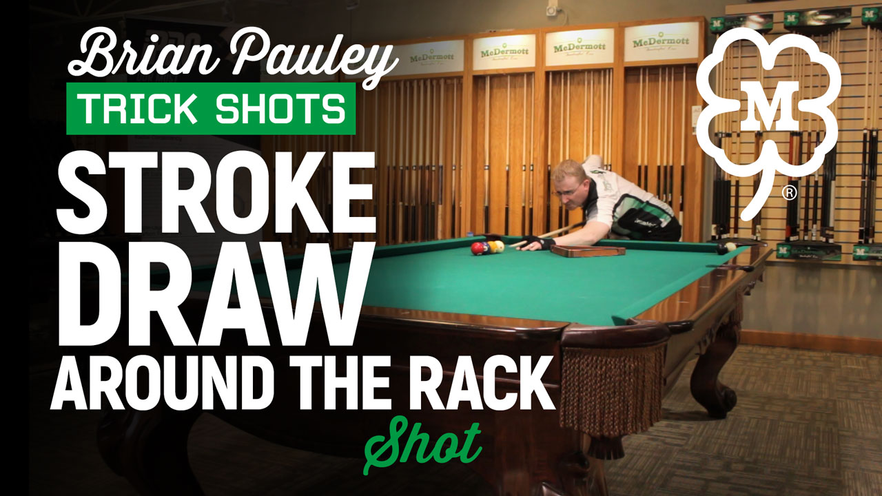 Brian Pauley Trick Shots: Stroke Draw Around the Rack