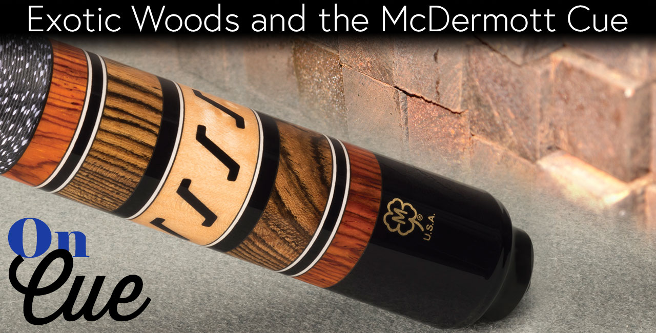 Exotic Woods and the McDermott Cue
